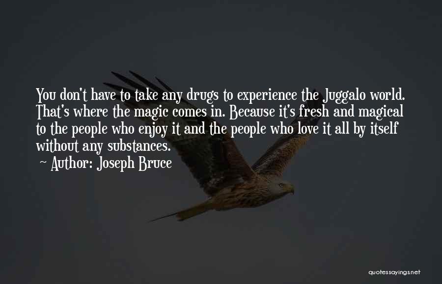 Love Drugs Quotes By Joseph Bruce