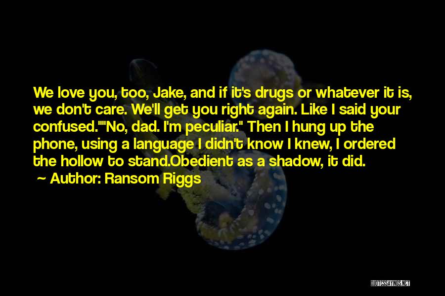 Love Drugs Quotes By Ransom Riggs