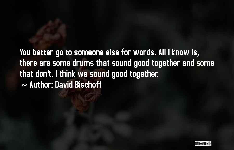 Love Drums Quotes By David Bischoff