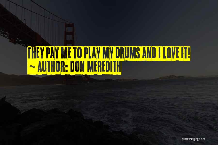 Love Drums Quotes By Don Meredith