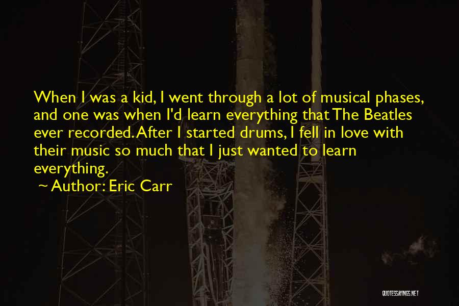 Love Drums Quotes By Eric Carr