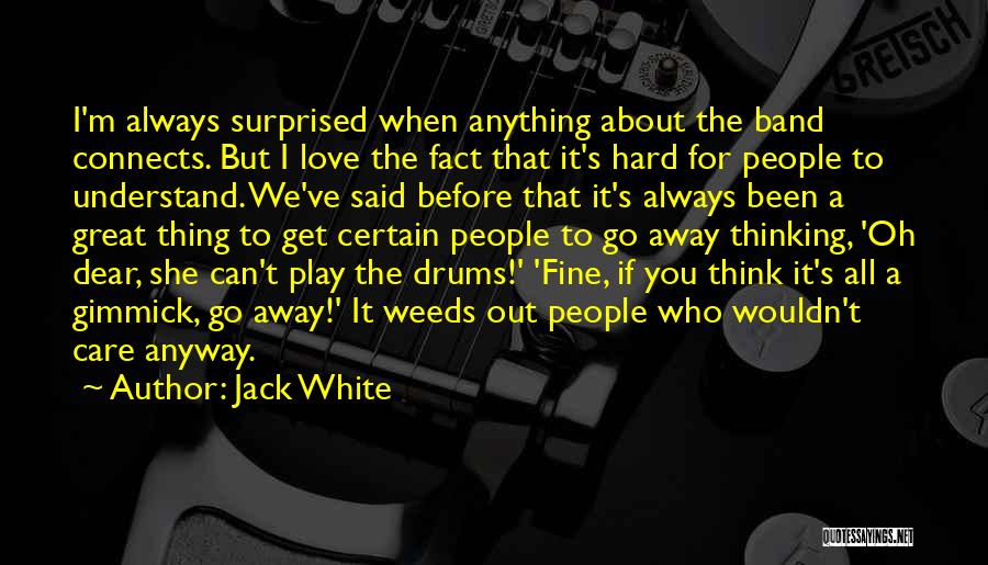 Love Drums Quotes By Jack White