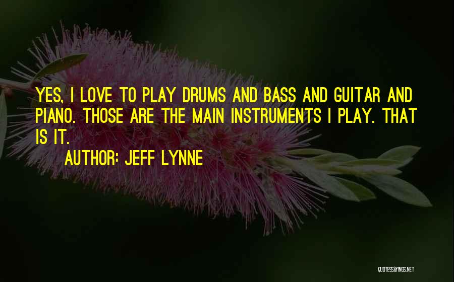 Love Drums Quotes By Jeff Lynne