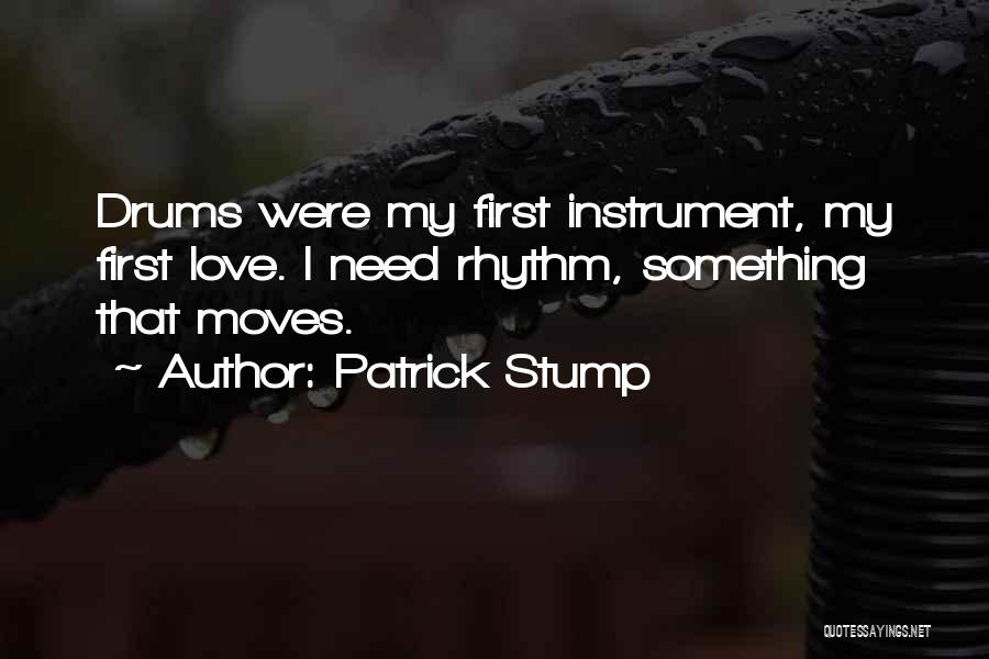 Love Drums Quotes By Patrick Stump