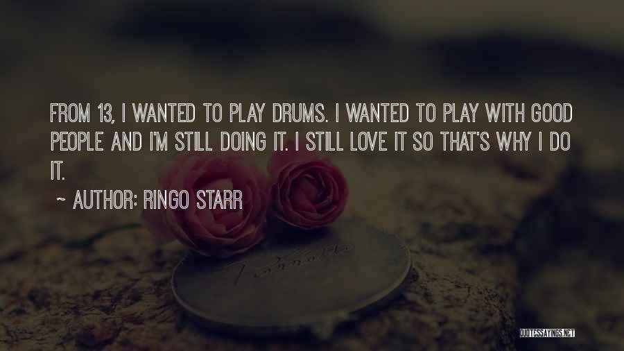 Love Drums Quotes By Ringo Starr