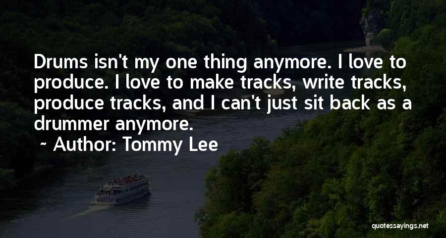 Love Drums Quotes By Tommy Lee