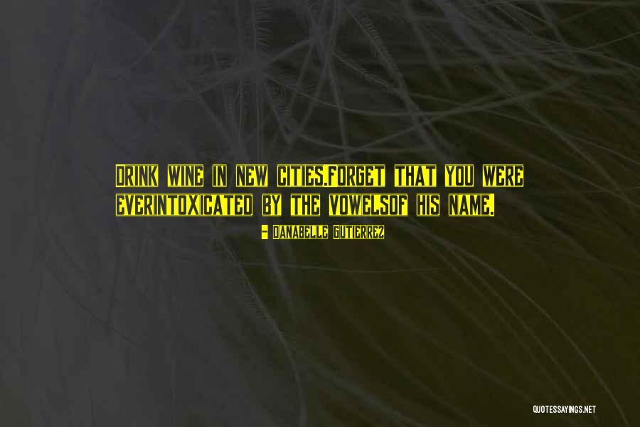 Love Drunk Quotes By Danabelle Gutierrez Love Drunk Quotes By Danabelle Gutierrez