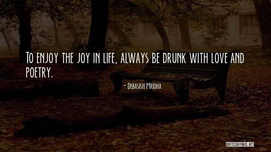 Love Drunk Quotes By Debasish Mridha Love Drunk Quotes By Debasish Mridha