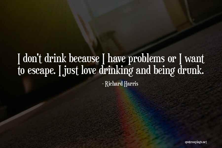 Love Drunk Quotes By Richard Harris Love Drunk Quotes By Richard Harris
