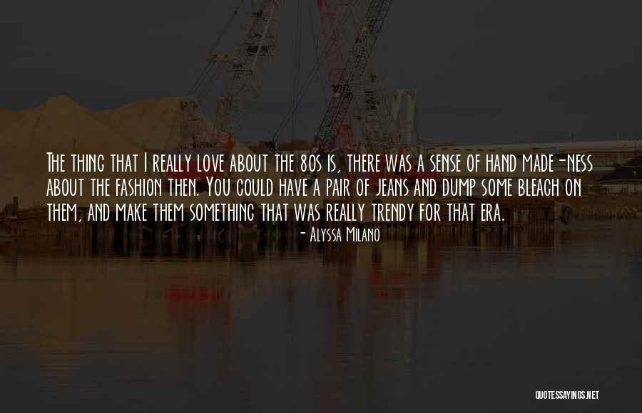 Love Dump Quotes By Alyssa Milano Love Dump Quotes By Alyssa Milano