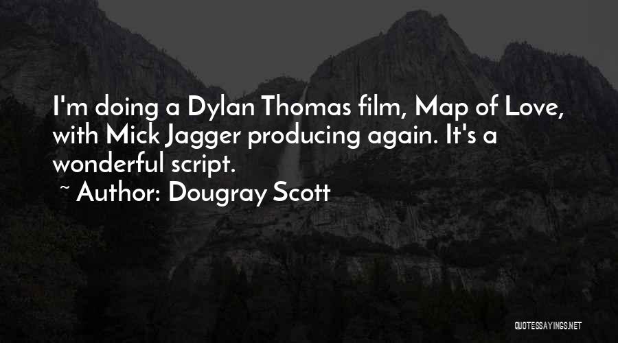 Love Dylan Thomas Quotes By Dougray Scott