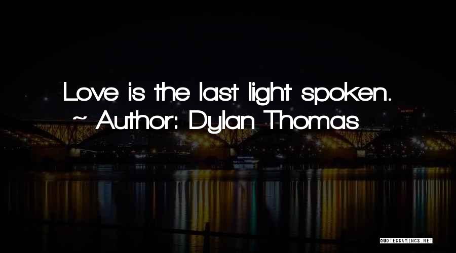 Love Dylan Thomas Quotes By Dylan Thomas