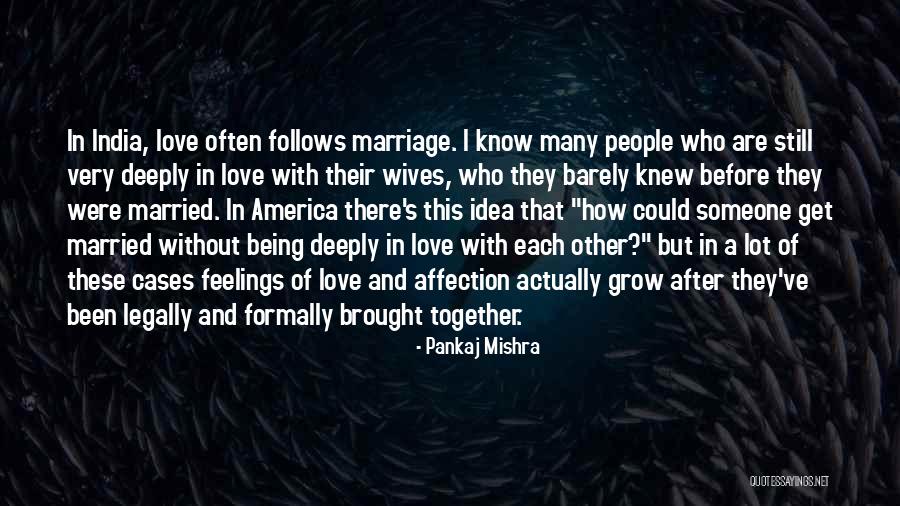 Love Each Other Deeply Quotes By Pankaj Mishra