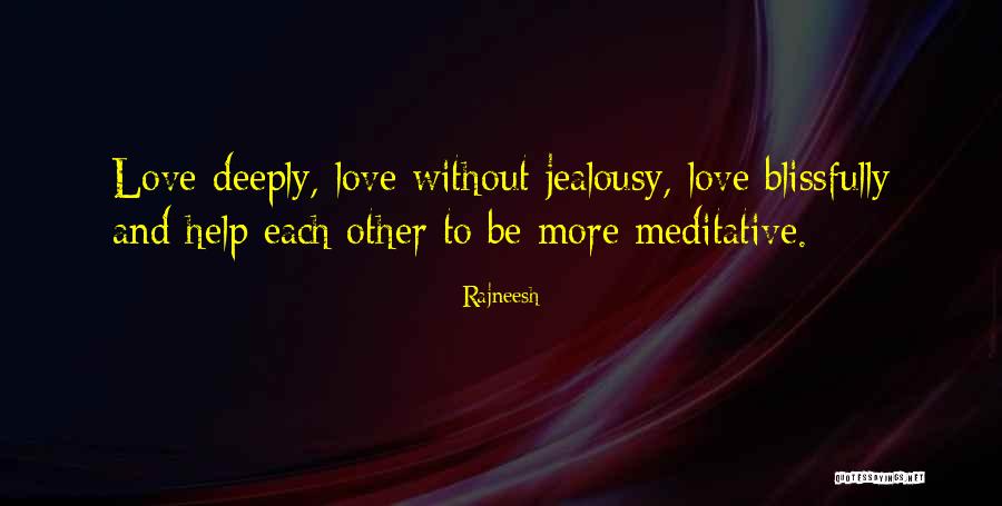 Love Each Other Deeply Quotes By Rajneesh