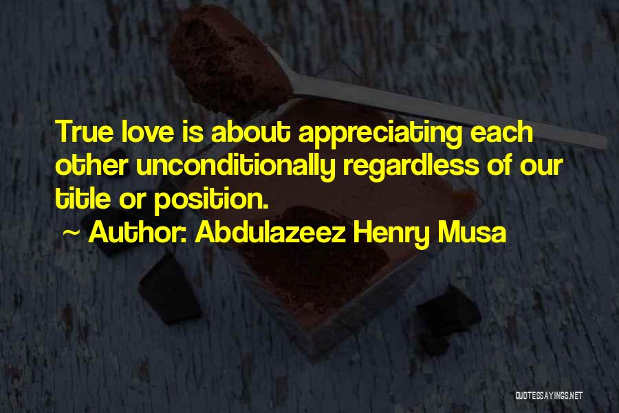 Love Each Other Unconditionally Quotes By Abdulazeez Henry Musa