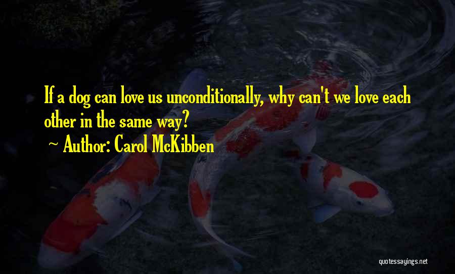 Love Each Other Unconditionally Quotes By Carol McKibben