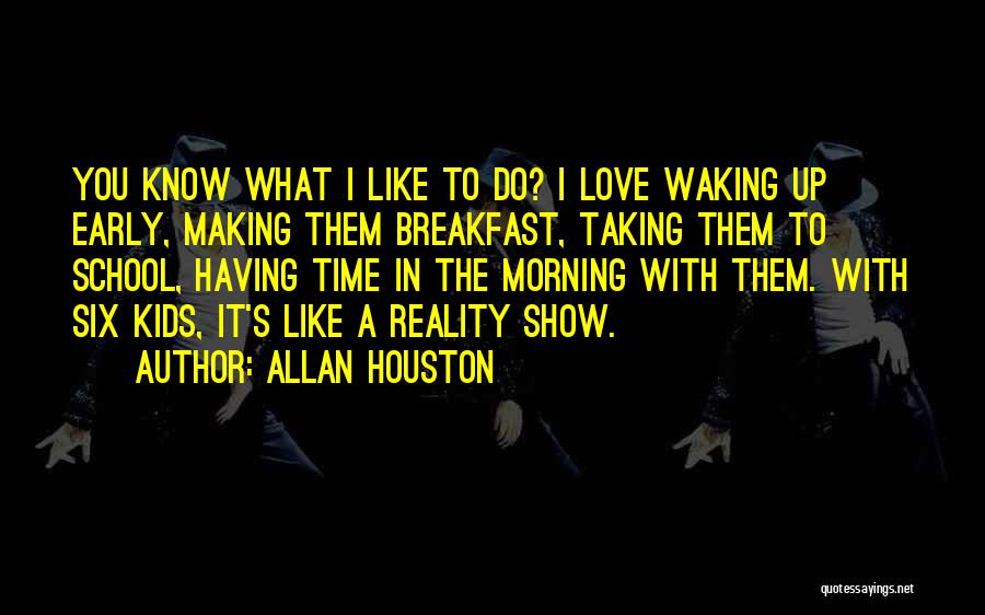 Love Early Morning Quotes By Allan Houston