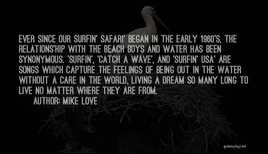 Love Early Quotes By Mike Love