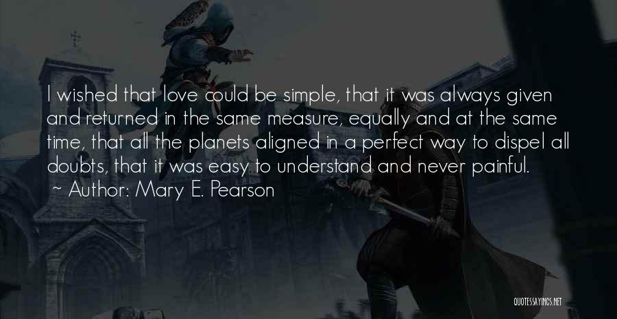 Love Easy To Understand Quotes By Mary E. Pearson