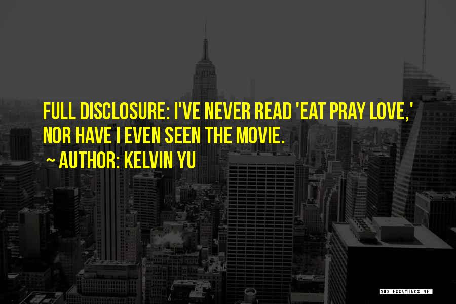 Love Eat Pray Love Quotes By Kelvin Yu