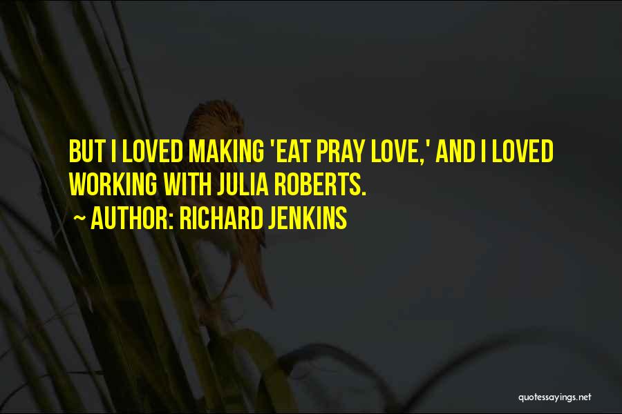 Love Eat Pray Love Quotes By Richard Jenkins