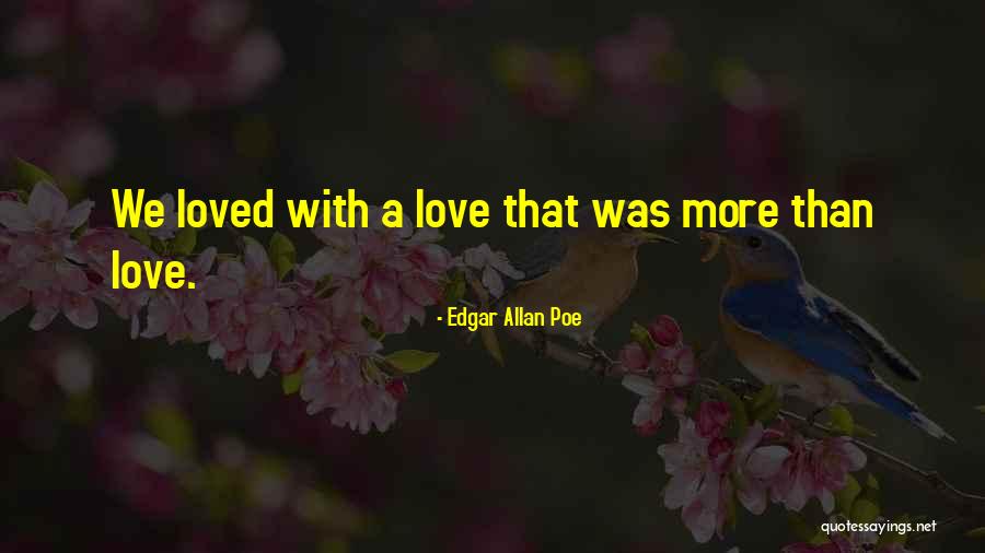 Love Edgar Allan Poe Quotes By Edgar Allan Poe