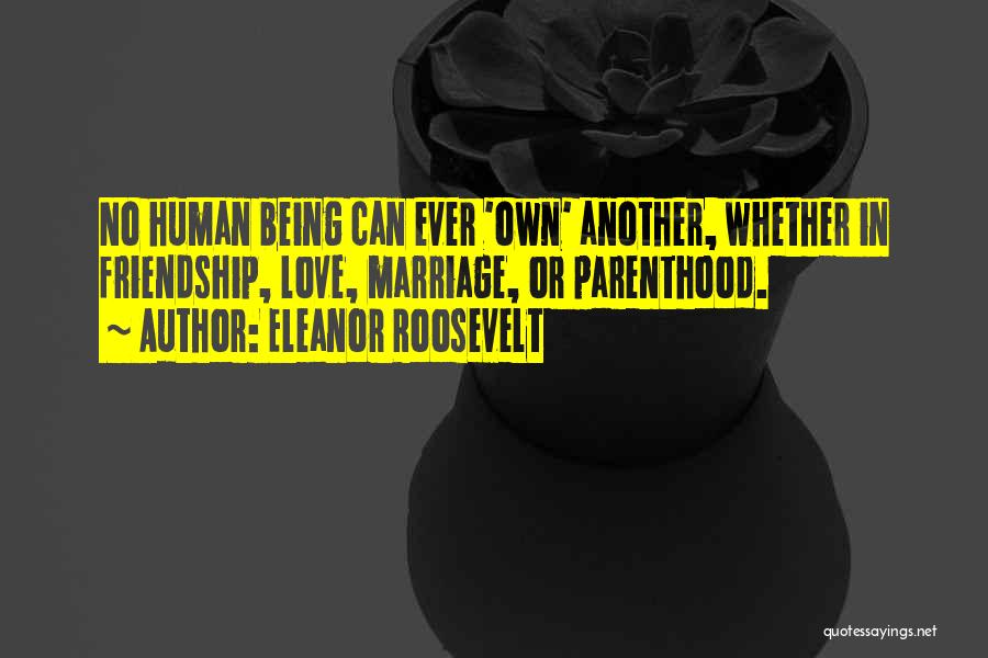 Love Eleanor Roosevelt Quotes By Eleanor Roosevelt