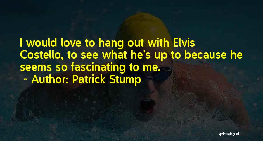 Love Elvis Quotes By Patrick Stump