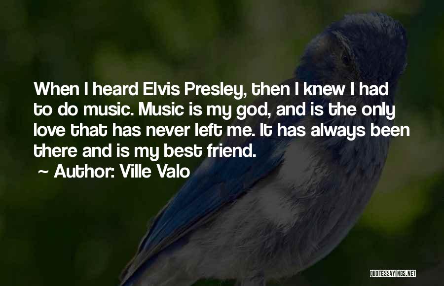 Love Elvis Quotes By Ville Valo