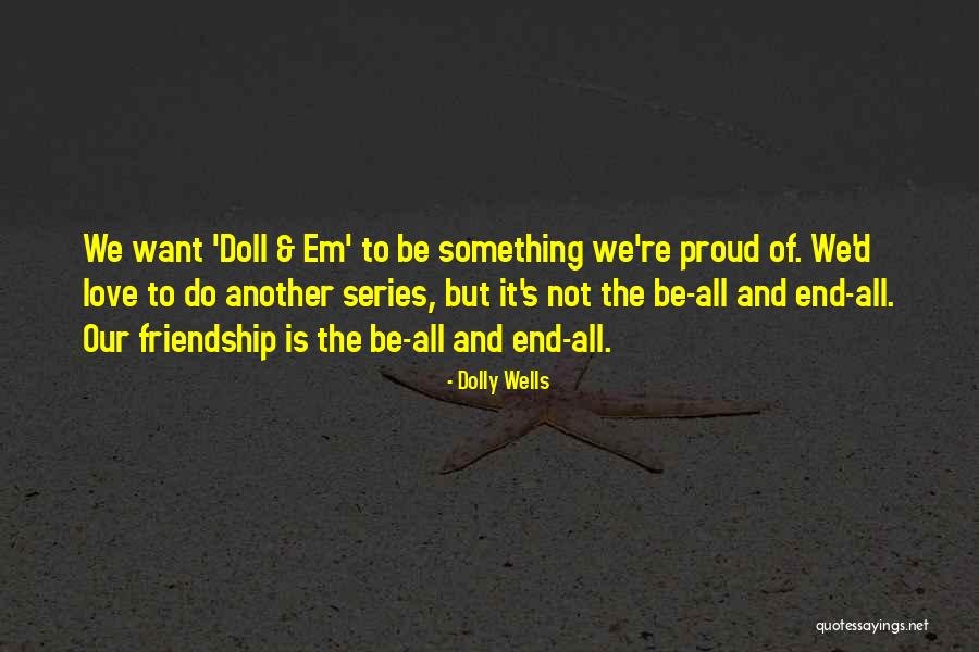 Love Em All Quotes By Dolly Wells