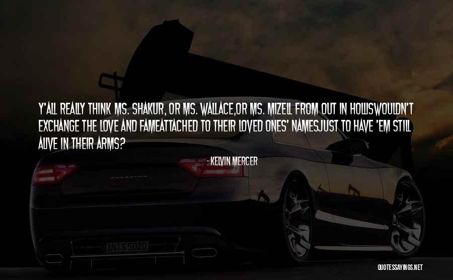 Love Em All Quotes By Kelvin Mercer