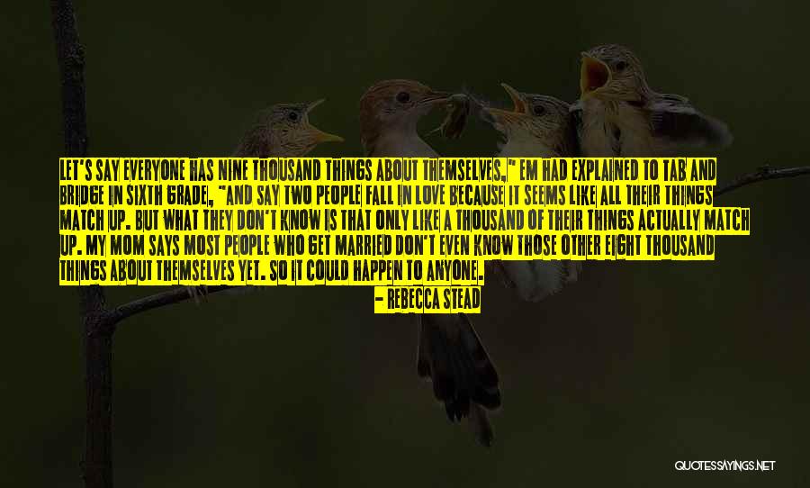 Love Em All Quotes By Rebecca Stead