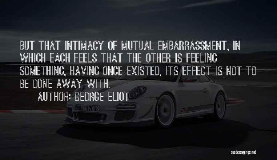 Love Embarrassment Quotes By George Eliot