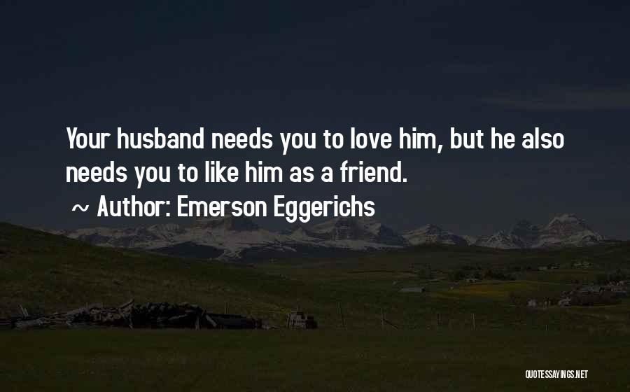 Love Emerson Quotes By Emerson Eggerichs