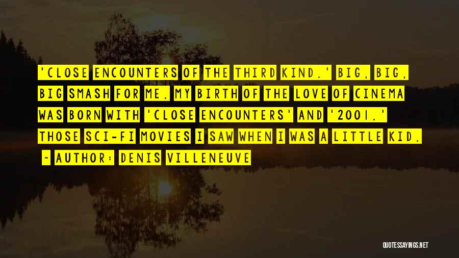 Love Encounters Quotes By Denis Villeneuve