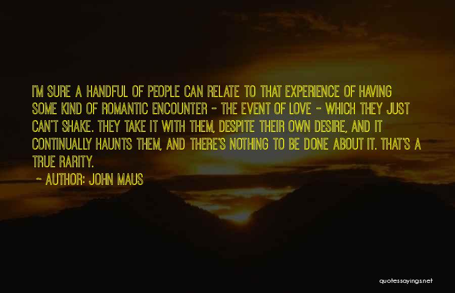 Love Encounters Quotes By John Maus