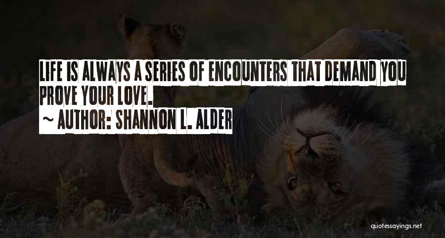 Love Encounters Quotes By Shannon L. Alder
