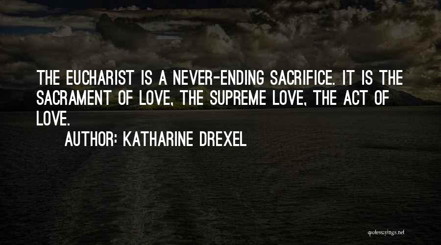 Love Ending Quotes By Katharine Drexel