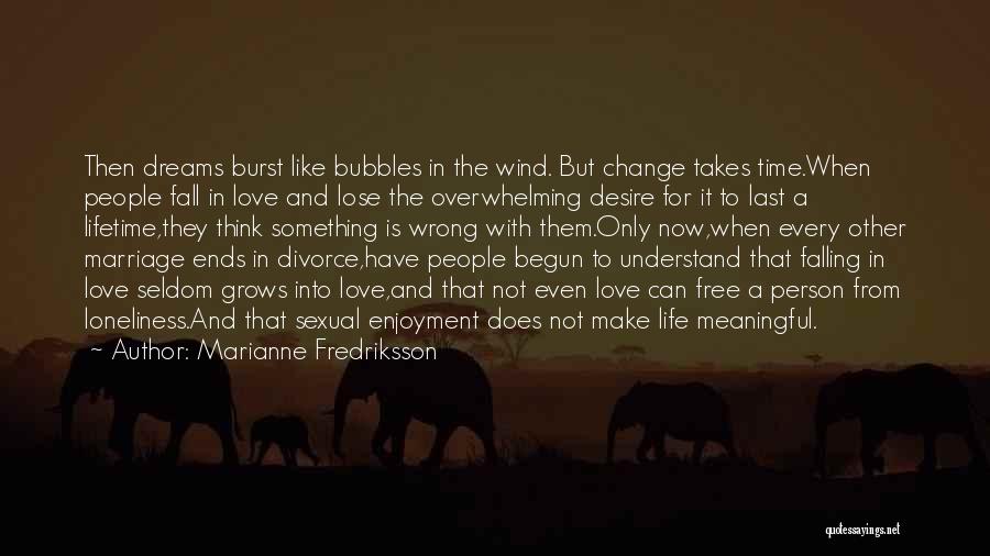 Love Ends In Marriage Quotes By Marianne Fredriksson