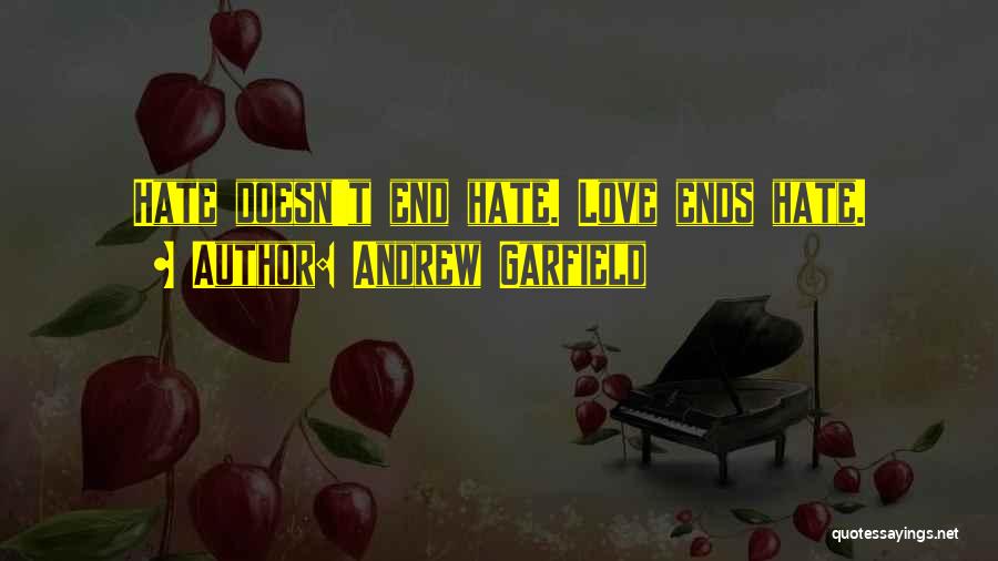 Love Ends Quotes By Andrew Garfield