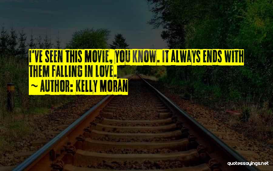 Love Ends Quotes By Kelly Moran