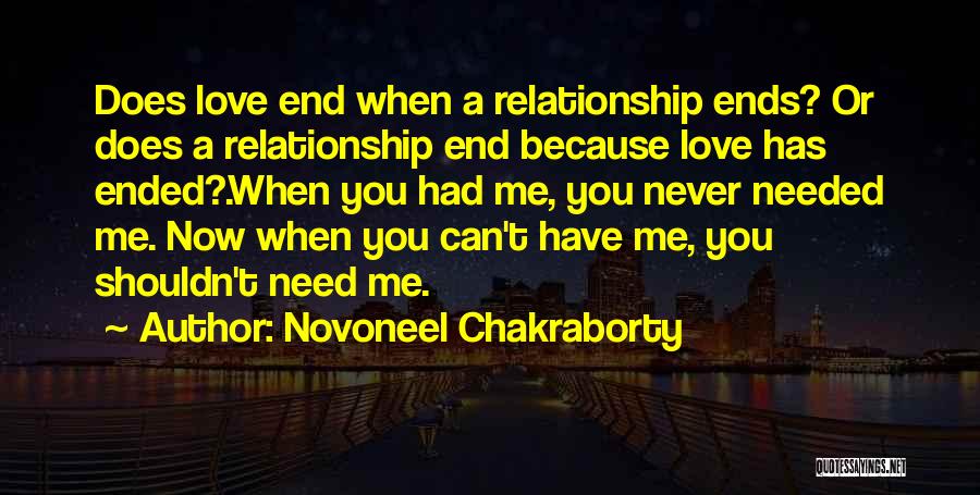 Love Ends Quotes By Novoneel Chakraborty