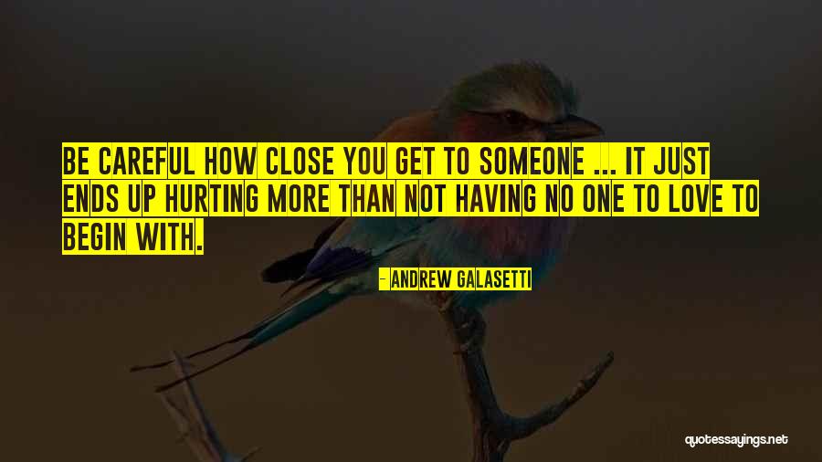 Love Ends Up Quotes By Andrew Galasetti Love Ends Up Quotes By Andrew Galasetti