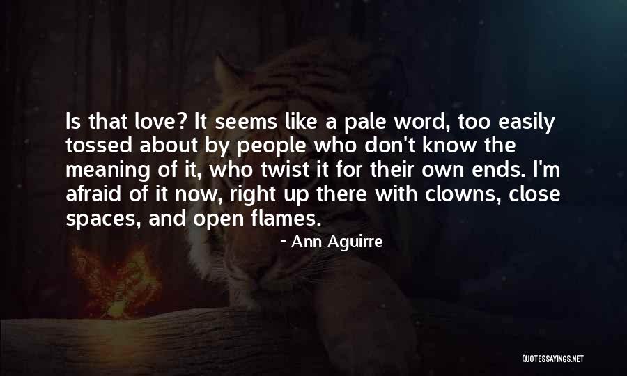 Love Ends Up Quotes By Ann Aguirre Love Ends Up Quotes By Ann Aguirre