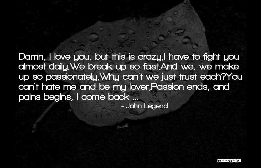 Love Ends Up Quotes By John Legend Love Ends Up Quotes By John Legend