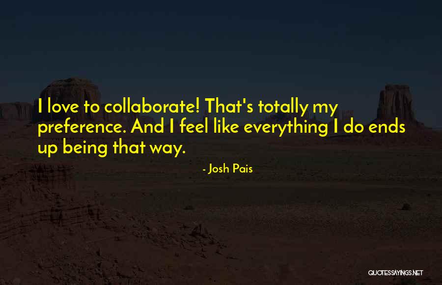 Love Ends Up Quotes By Josh Pais Love Ends Up Quotes By Josh Pais
