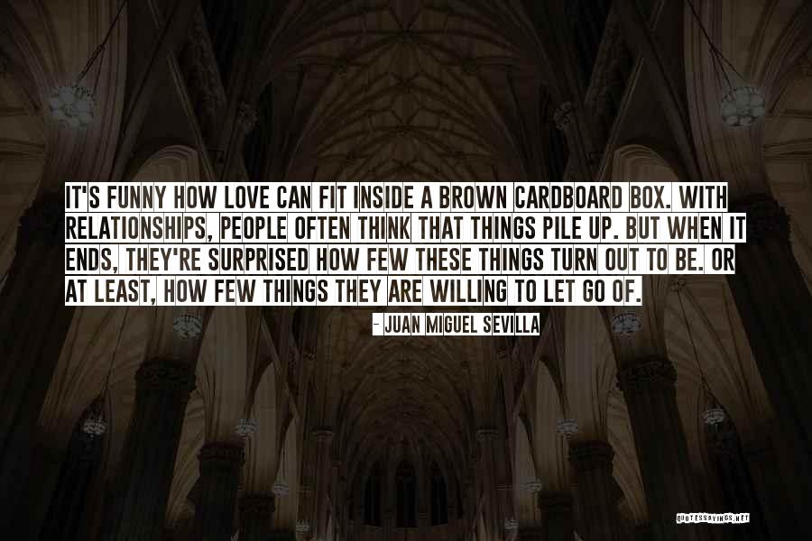 Love Ends Up Quotes By Juan Miguel Sevilla Love Ends Up Quotes By Juan Miguel Sevilla