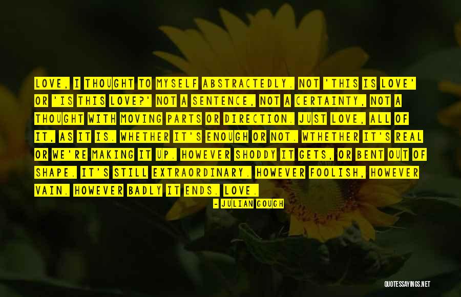 Love Ends Up Quotes By Julian Gough Love Ends Up Quotes By Julian Gough