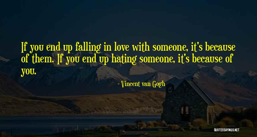 Love Ends Up Quotes By Vincent Van Gogh Love Ends Up Quotes By Vincent Van Gogh