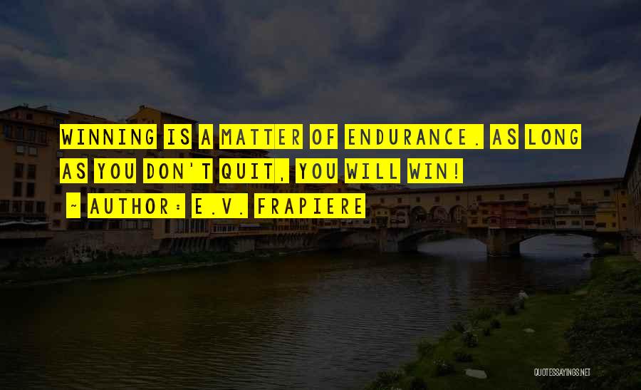 Love Endurance Quotes By E.V. Frapiere